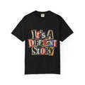 It's a Different Story T-Shirt